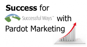 Success for Successful Ways with Pardot Marketing